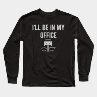 Car Repair - I'll be in my office Long Sleeve T-Shirt